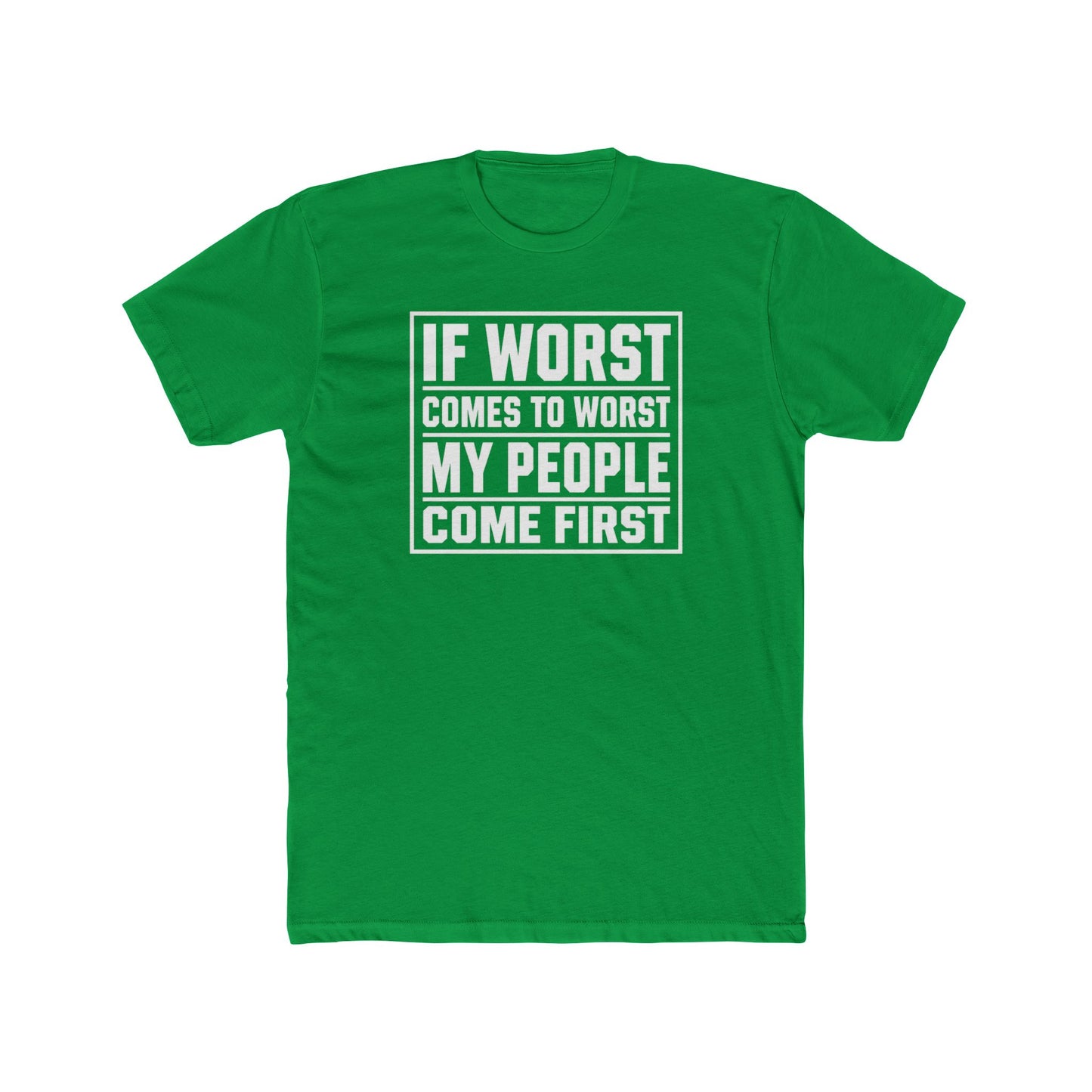 If Worst Comes To Worst My People Come First T‑Shirt