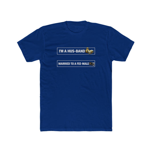 Husband Tee — "I’m a Hus-band, Married to a Fee-male" Funny Marriage Joke T-Shirt