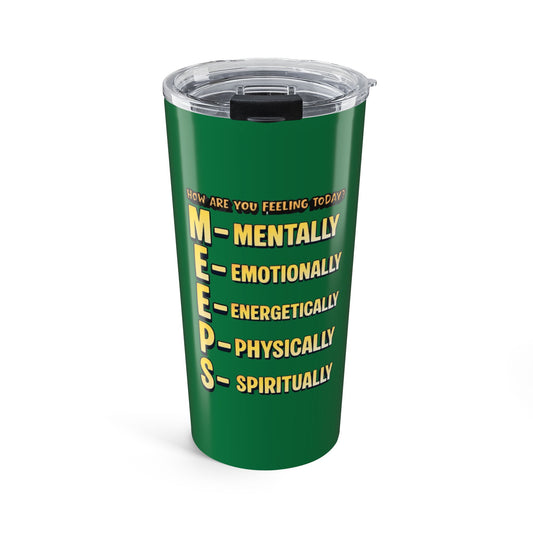 20oz Motivational Tumbler — "How Are You Feeling Today? MEEPS" Green Travel Cup