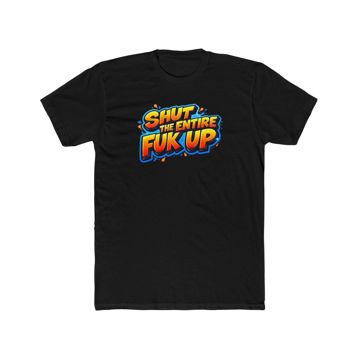 Graphic Tee — "Shut the Entire Fuk Up" Bold Retro Text Shirt