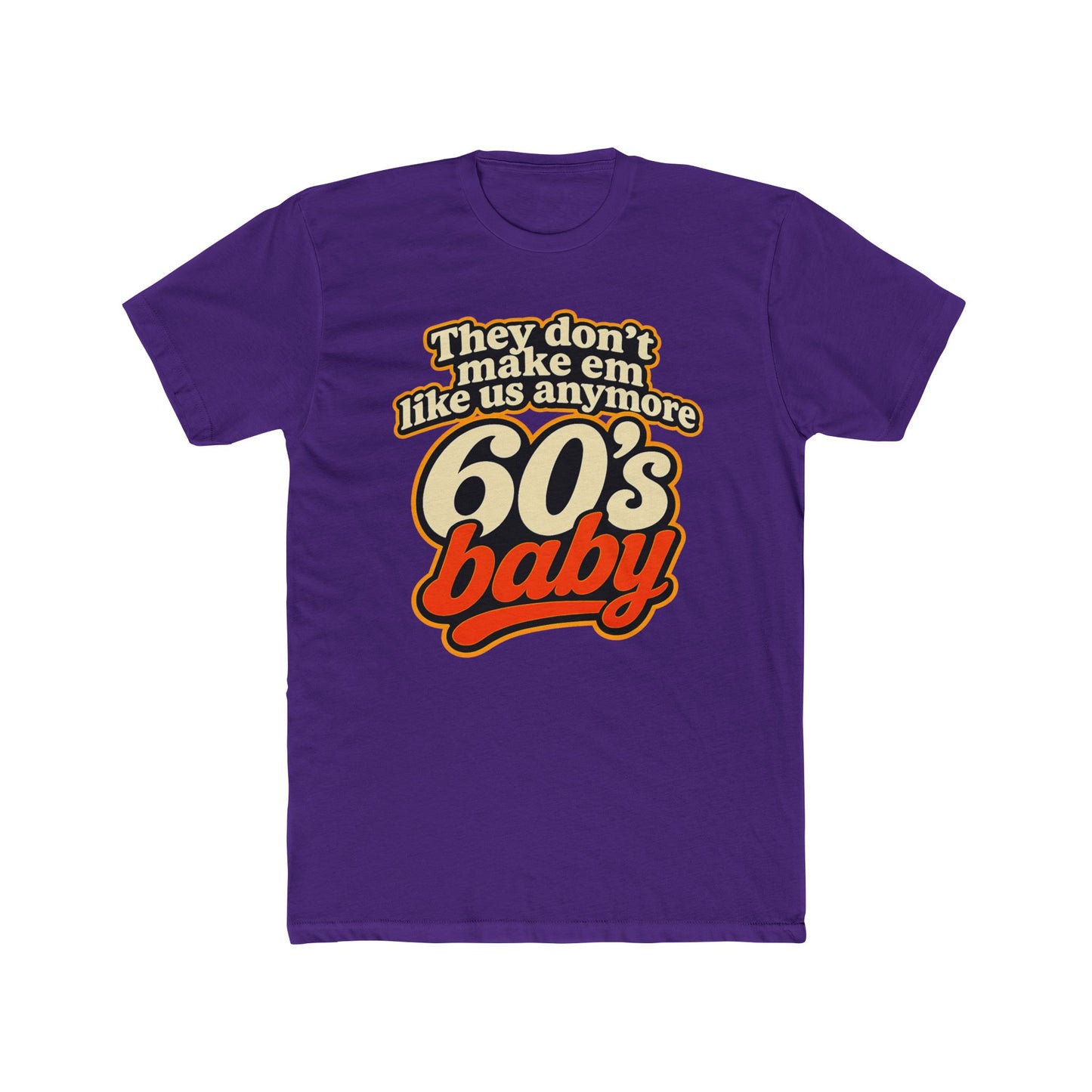 60's Baby Retro Tee — "They Don't Make 'Em Like Us Anymore" Vintage Graphic T-Shirt