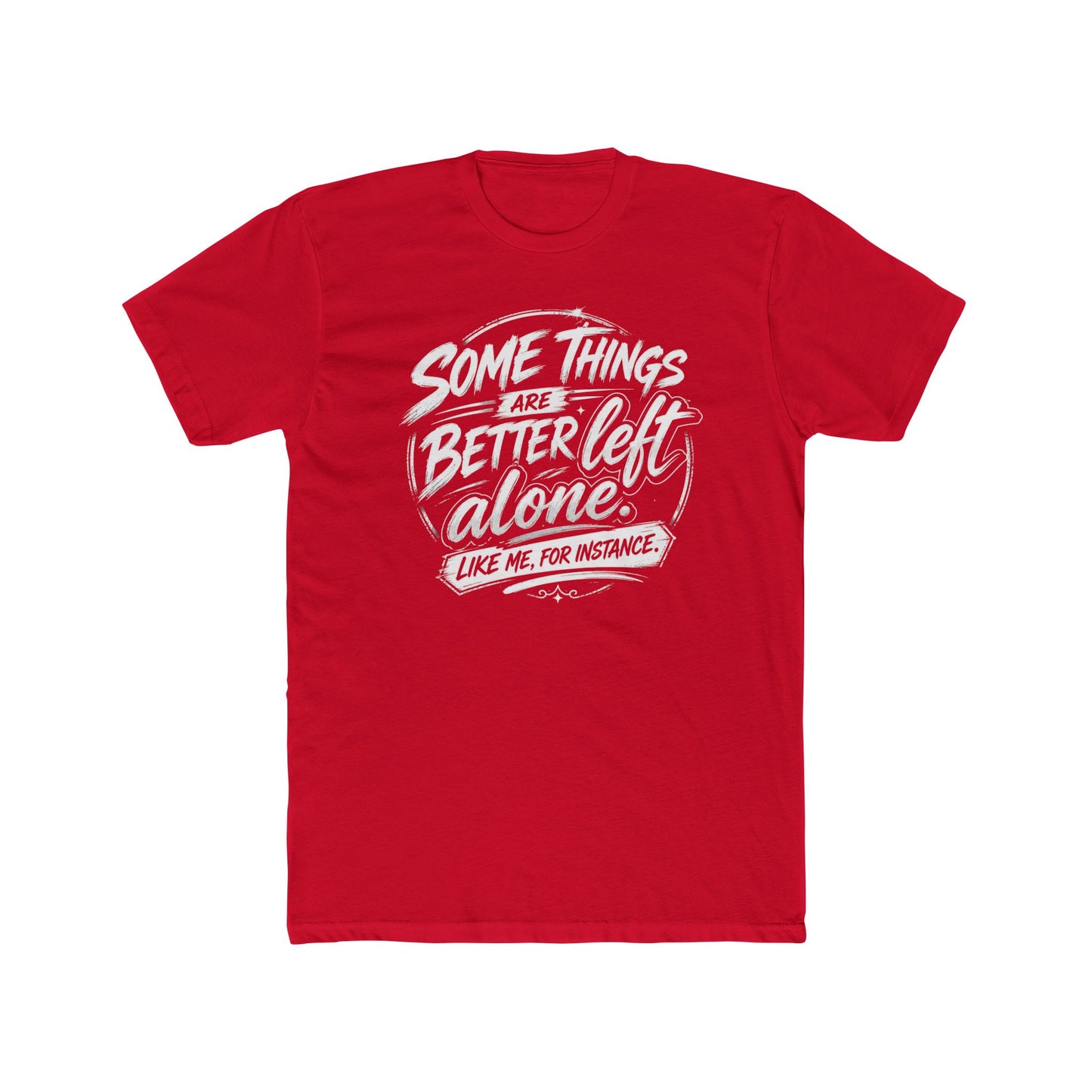 Crew Tee — "Some Things Are Better Left Alone" Graphic Tee
