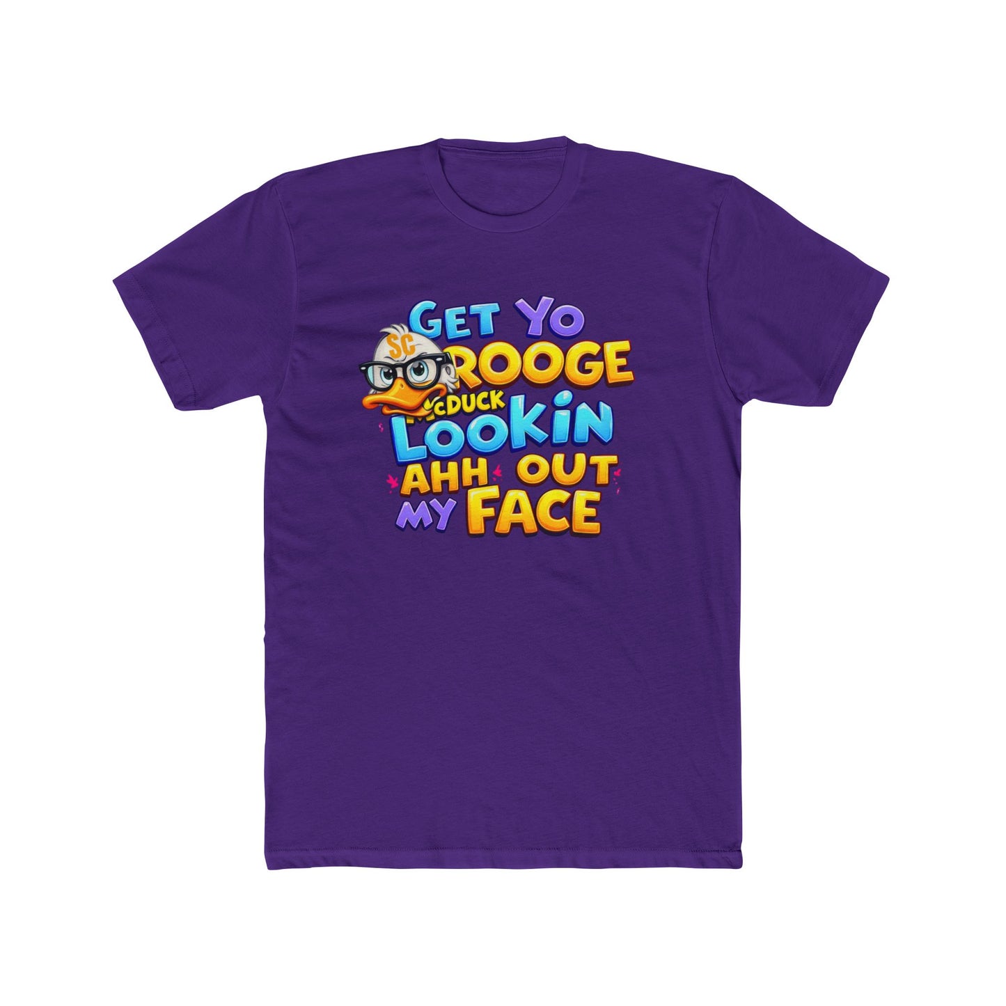 Get Yo Scrooge McDuck Lookin' Ahh Out My Face Graphic Tee