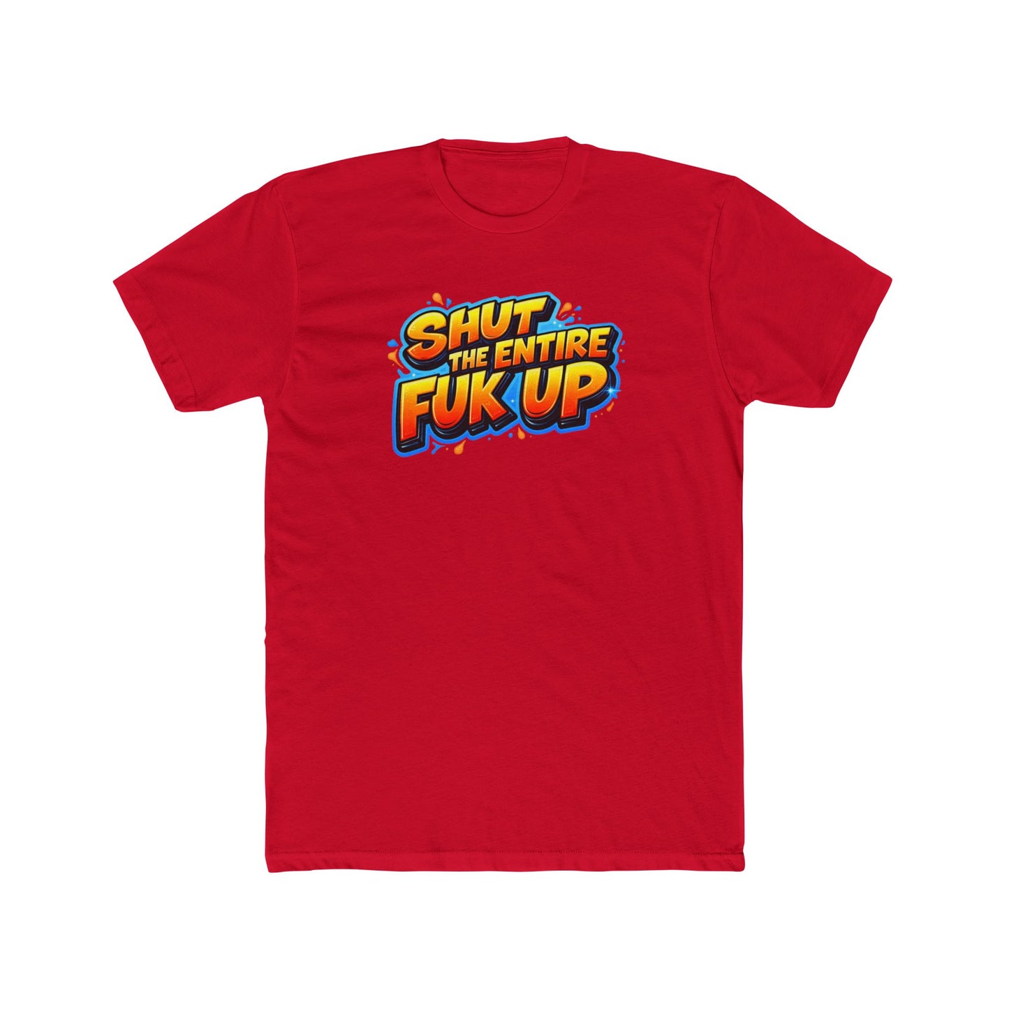 Graphic Tee — "Shut the Entire Fuk Up" Bold Retro Text Shirt