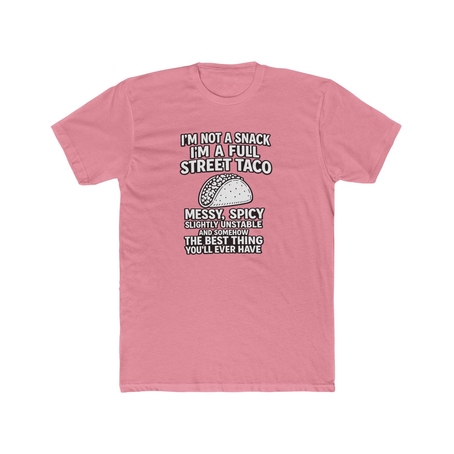“I’m Not a Snack I’m a Full Street Taco” Graphic T-Shirt