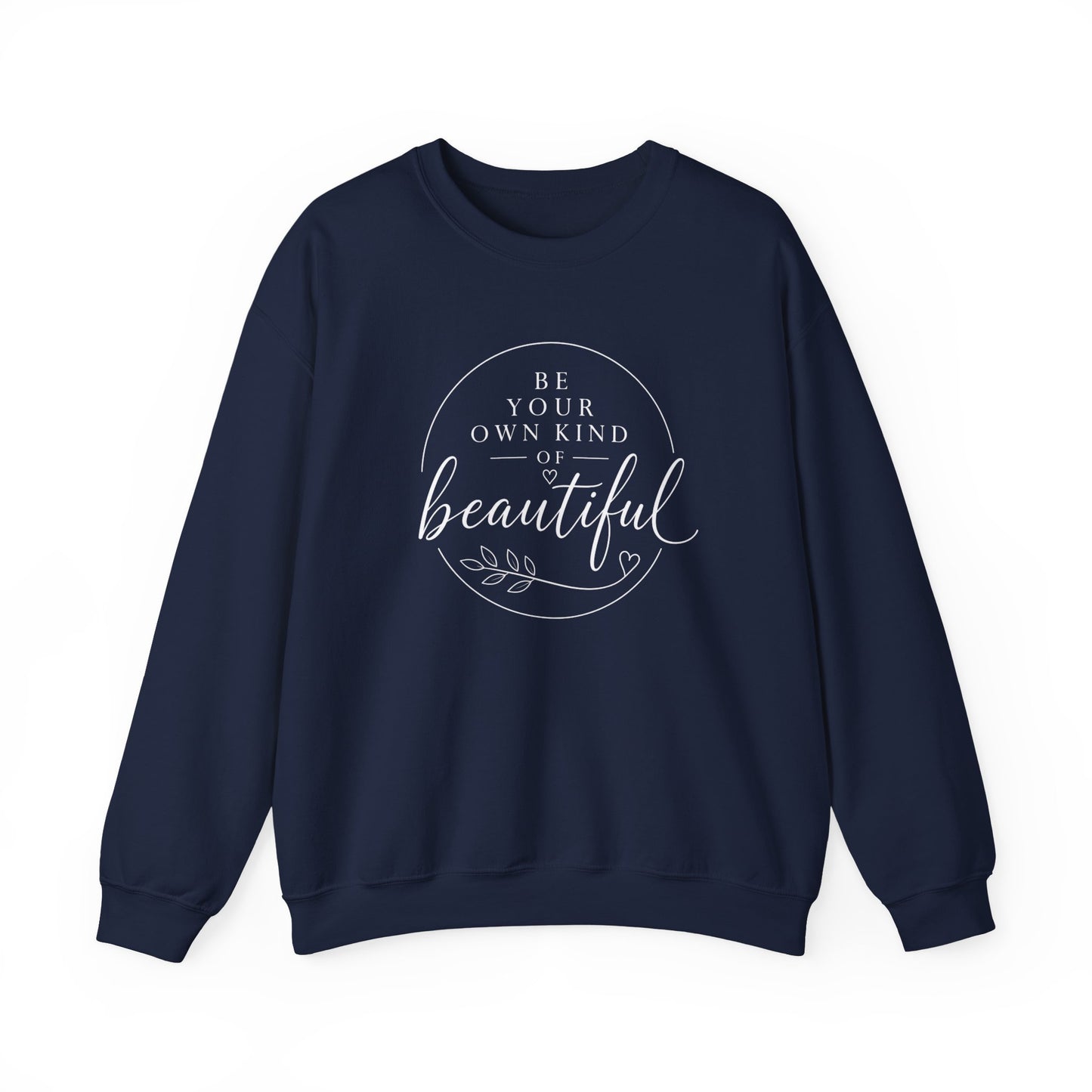 Be Your Own Kind of Beautiful Crewneck Sweatshirt