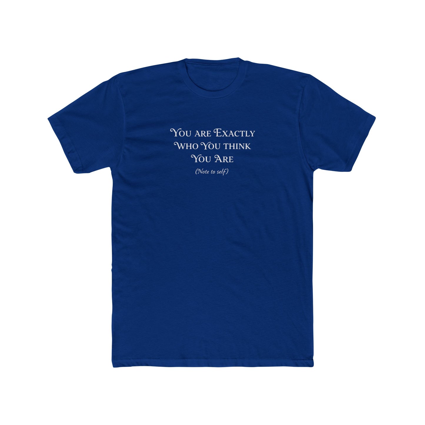 You Are Exactly Who You Think You Are Crew T-Shirt — Inspirational Quote Tee
