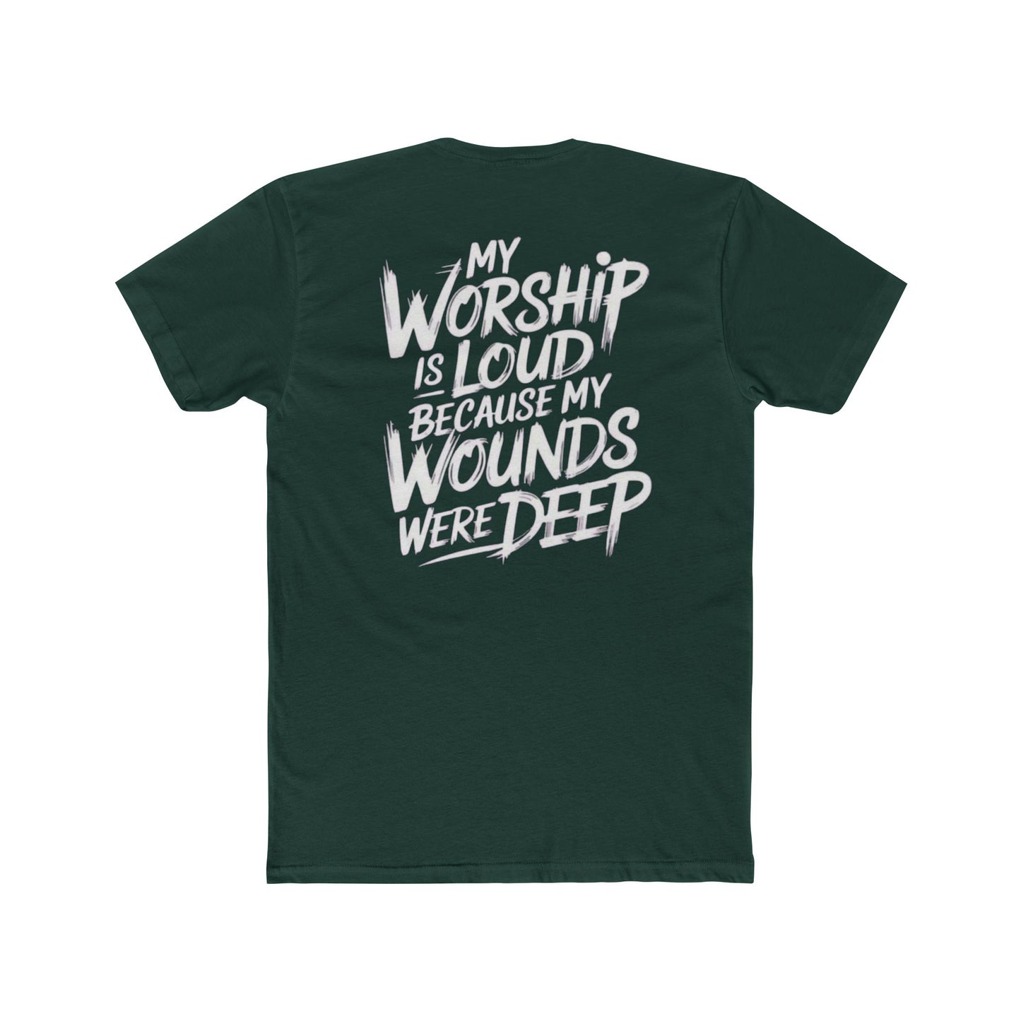 Christian Worship T‑Shirt - "My Worship Is Loud Because My Wounds Were Deep"