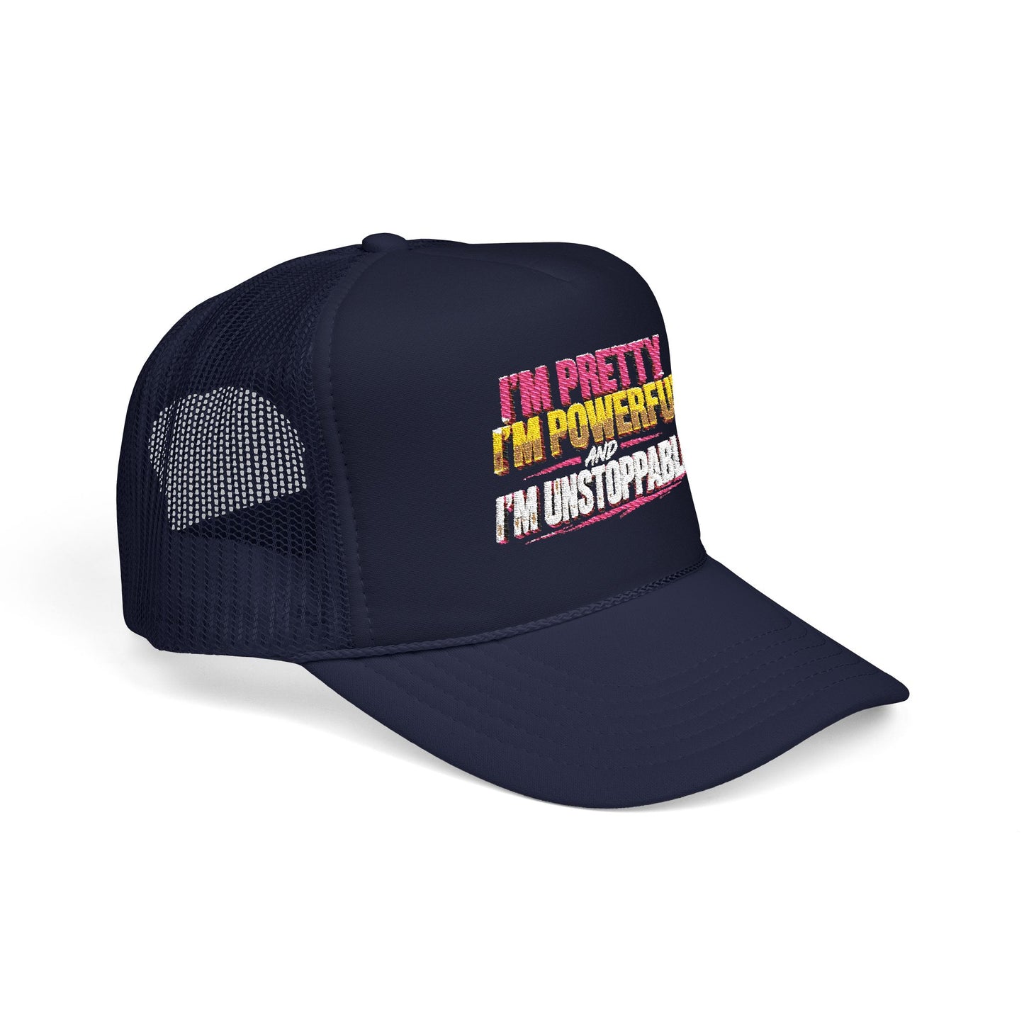 Trucker Hat — "I’m Pretty, I’m Powerful, I’m Unstoppable" Bold Floral Foam Cap