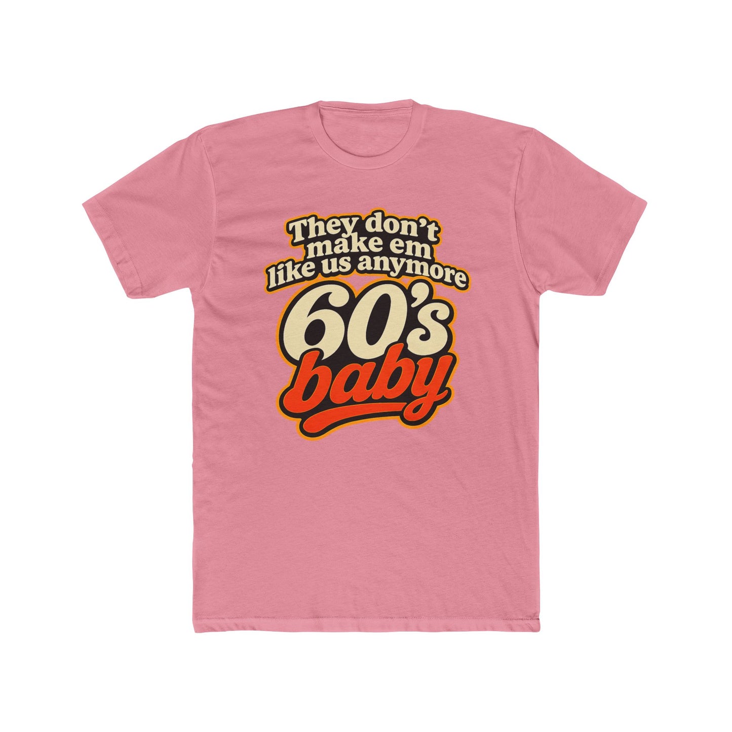 60's Baby Retro Tee — "They Don't Make 'Em Like Us Anymore" Vintage Graphic T-Shirt