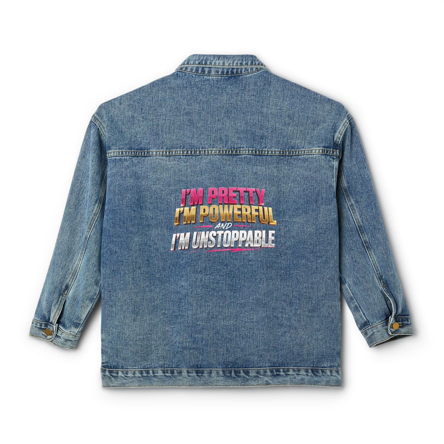 Denim Jacket — "I'm Pretty, I'm Powerful, I'm Unstoppable" Back Graphic