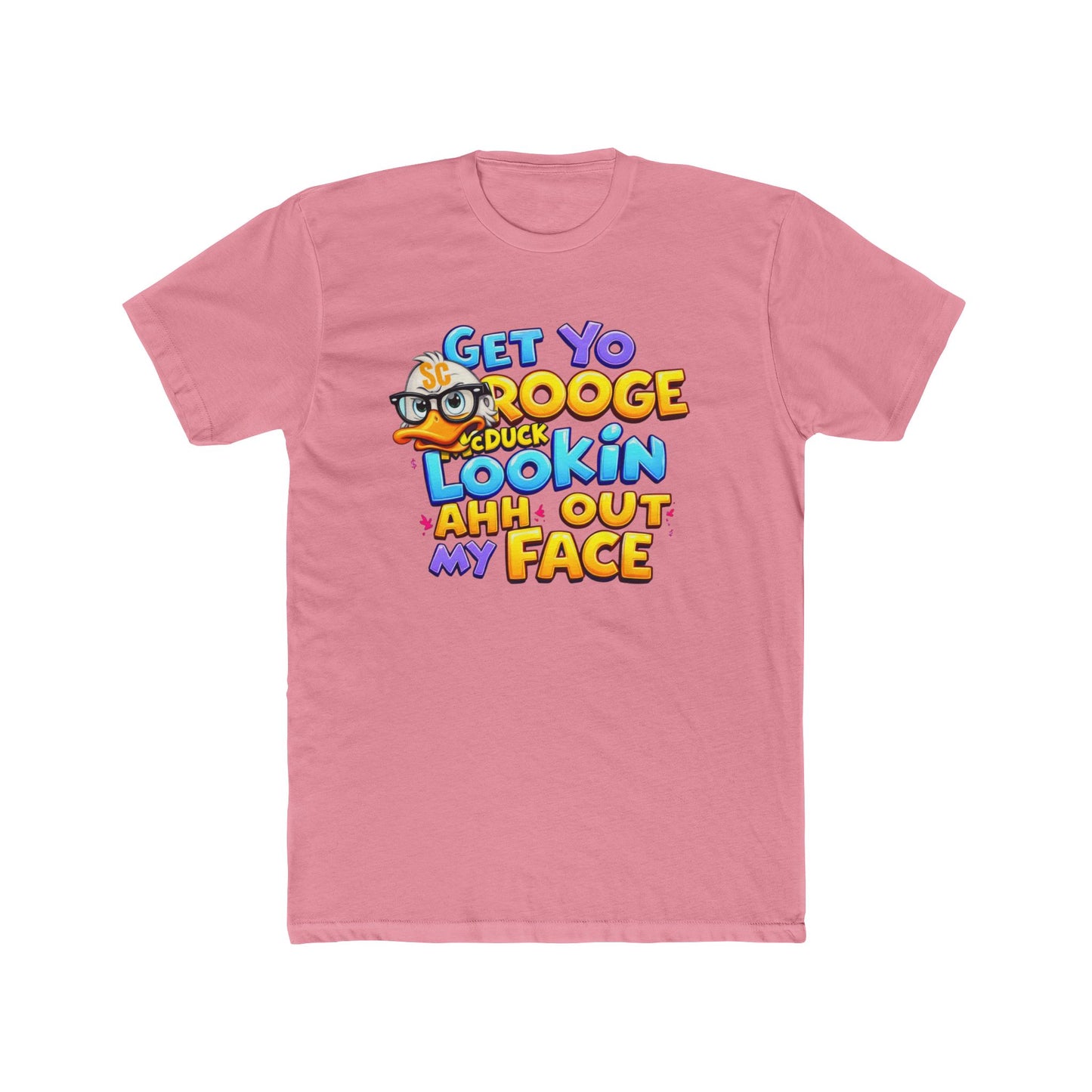 Get Yo Scrooge McDuck Lookin' Ahh Out My Face Graphic Tee