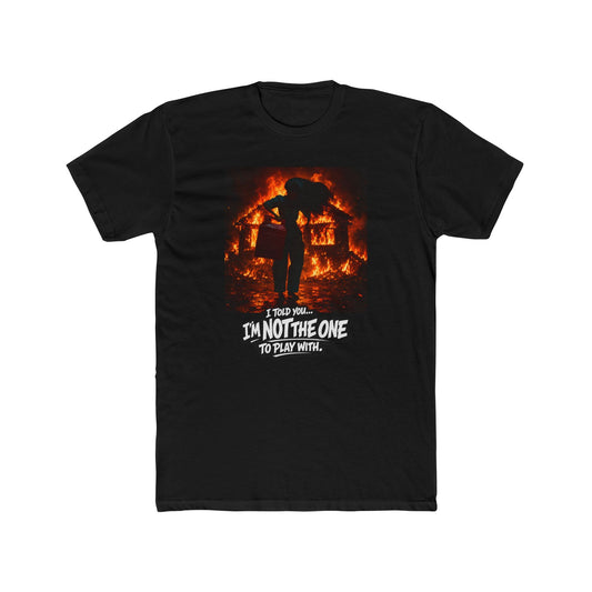 Flaming Rebellion Graphic Tee — "I'm Not the One to Play With"