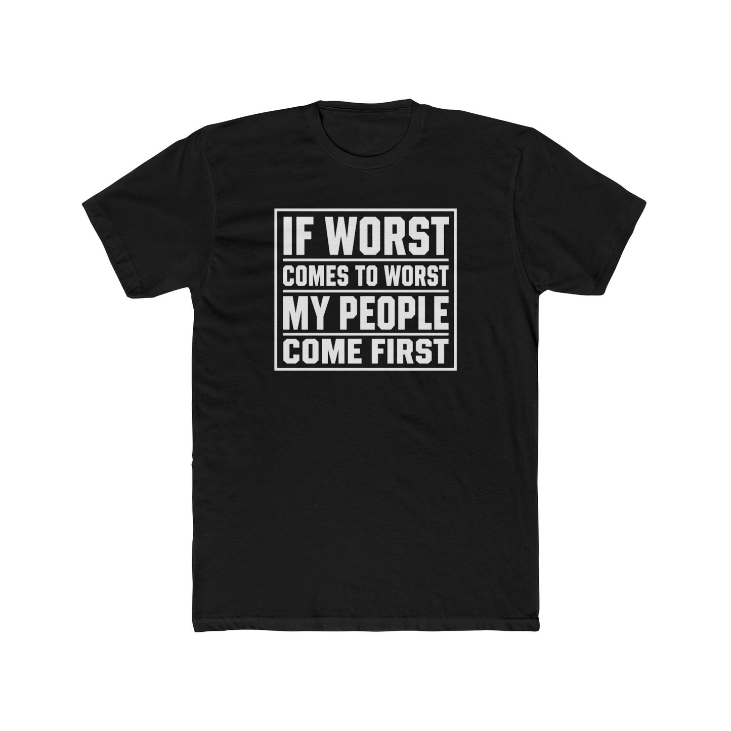 If Worst Comes To Worst My People Come First T‑Shirt