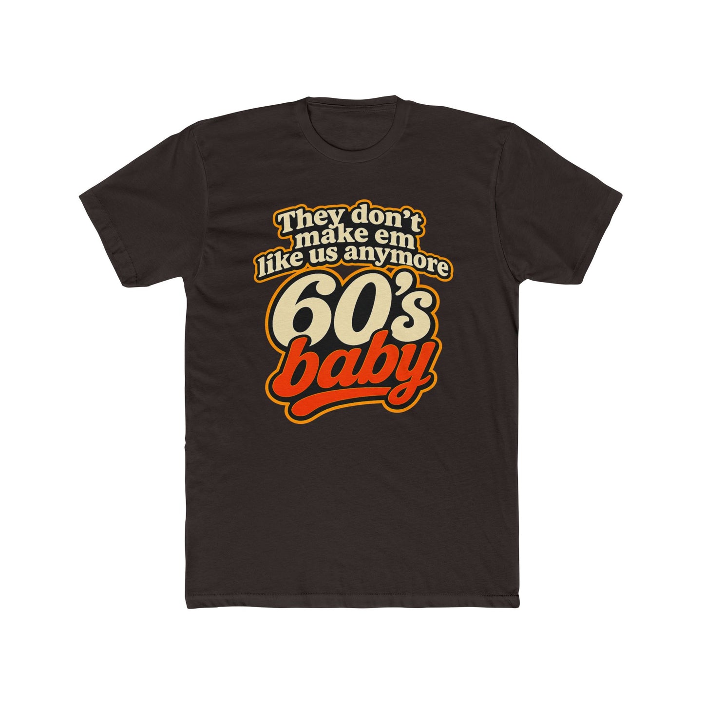 60's Baby Retro Tee — "They Don't Make 'Em Like Us Anymore" Vintage Graphic T-Shirt