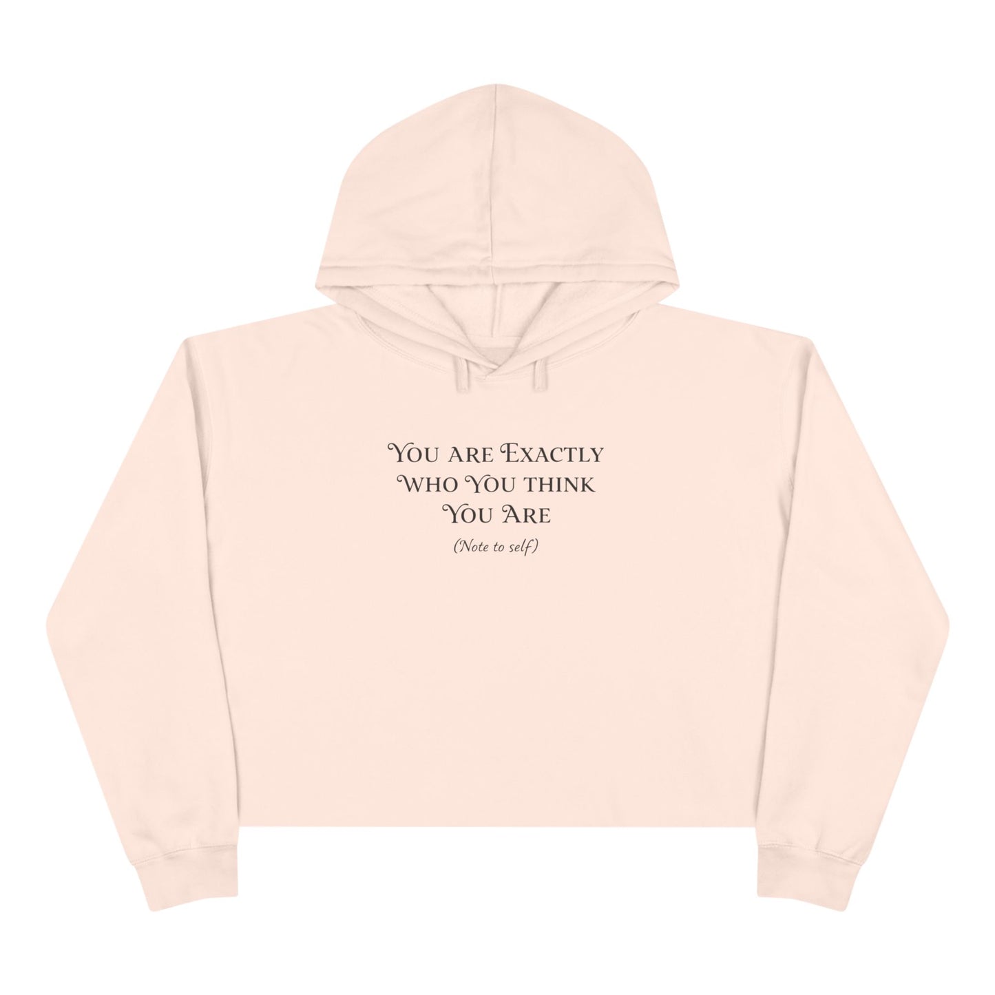 Cropped Hoodie — Minimal 'You Are Exactly Who You Think You Are' Motivational Sweatshirt