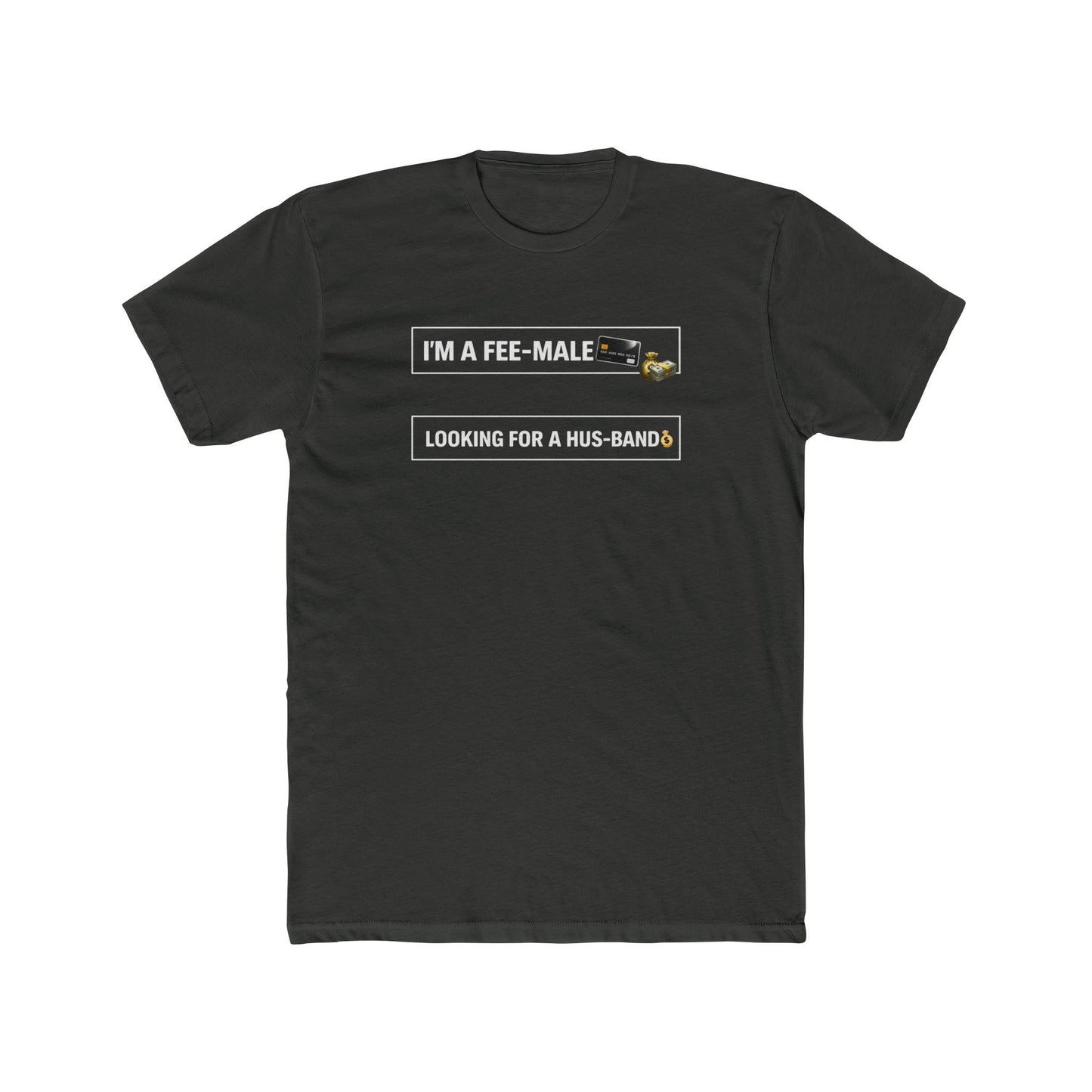 I'm a Fee-Male Looking for a Hus-band T-Shirt