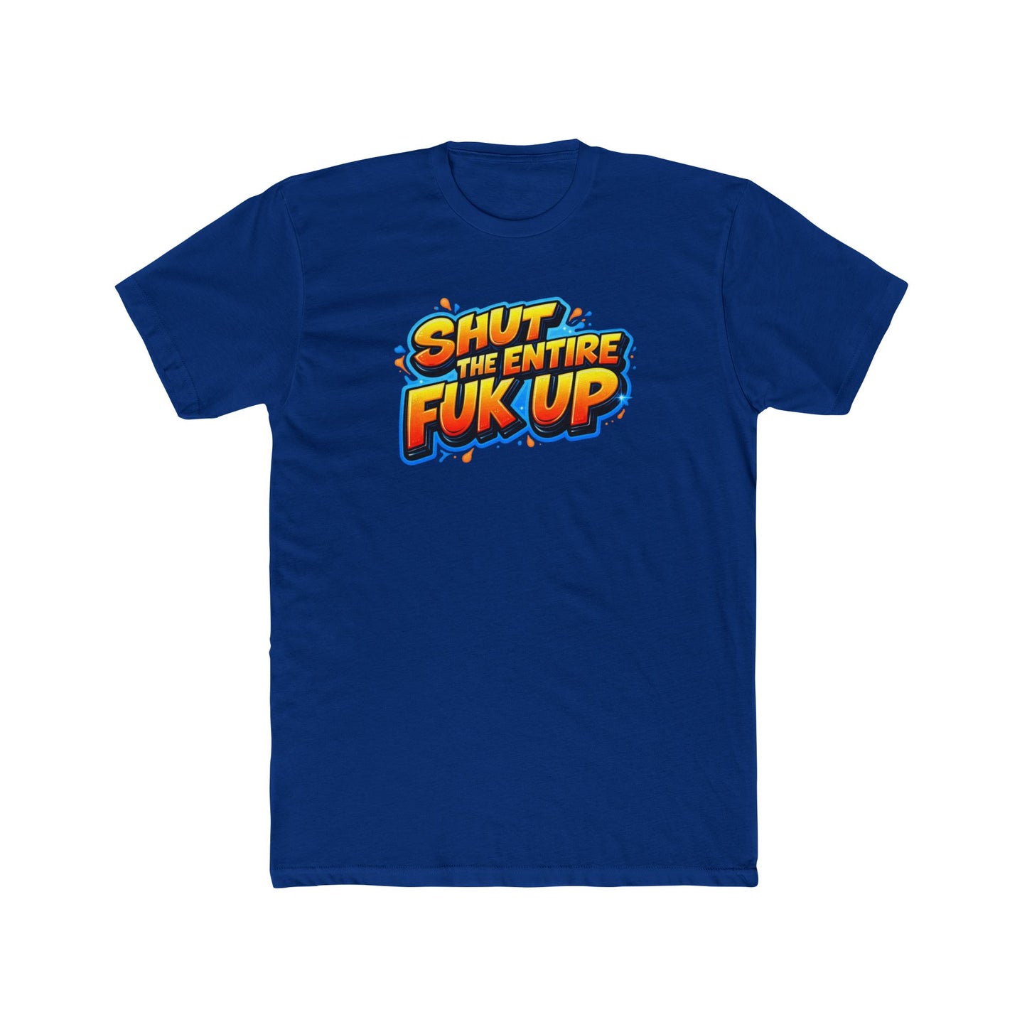 Graphic Tee — "Shut the Entire Fuk Up" Bold Retro Text Shirt