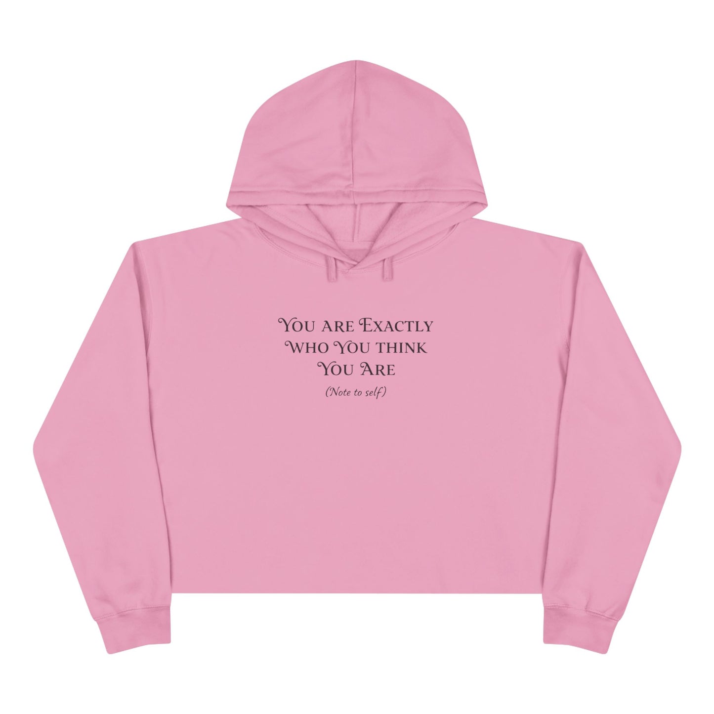 Cropped Hoodie — Minimal 'You Are Exactly Who You Think You Are' Motivational Sweatshirt