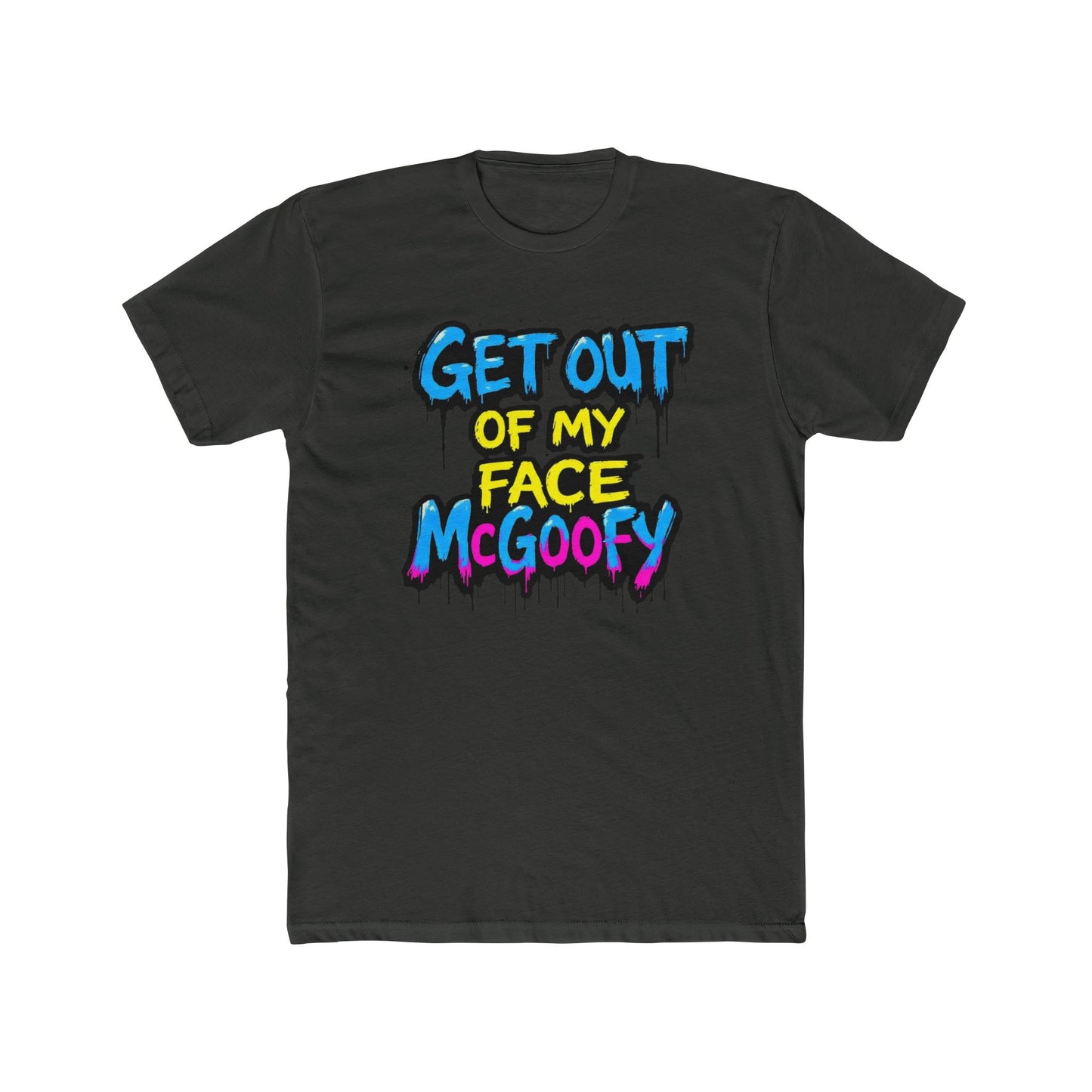 Graphic Tee — "Get Out of My Face McGoofy" Colorful Street-Style T-Shirt