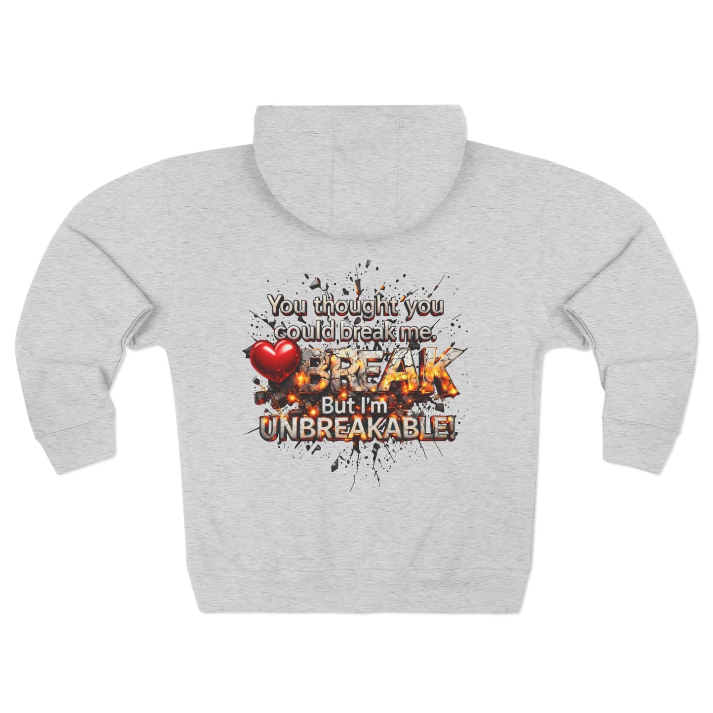 You Thought You Could Break Me... But I’m Unbreakable" Motivational Zip-Up