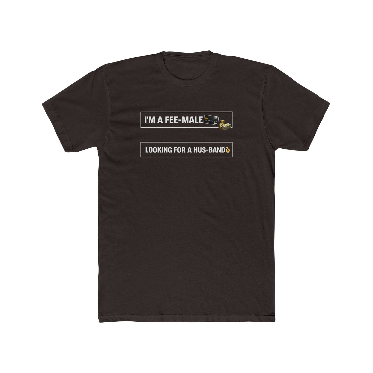 I'm a Fee-Male Looking for a Hus-band T-Shirt
