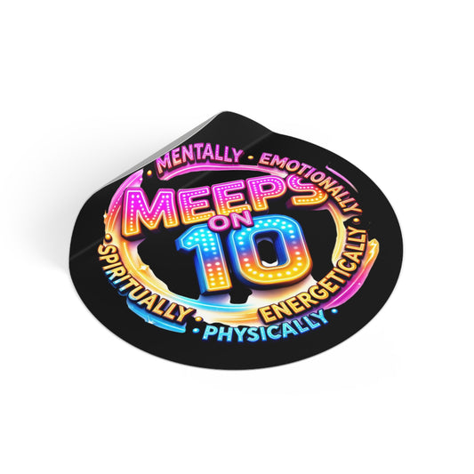 Meep's On 10 Round Vinyl Sticker — Bold Neon Self-Care Sticker (Mentally, Emotionally, Spiritually, Energetically, Physically)