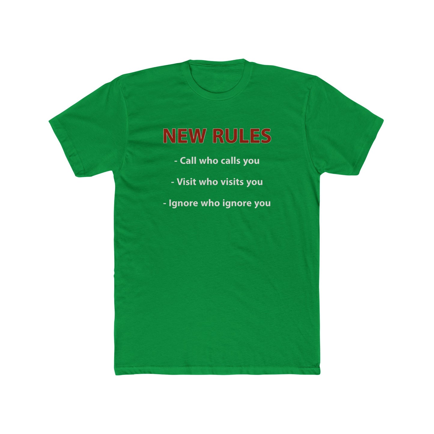 New Rules Tee — "New Rules: Call who calls you, Visit who visits you, Ignore who ignore you" Cotton Shirt