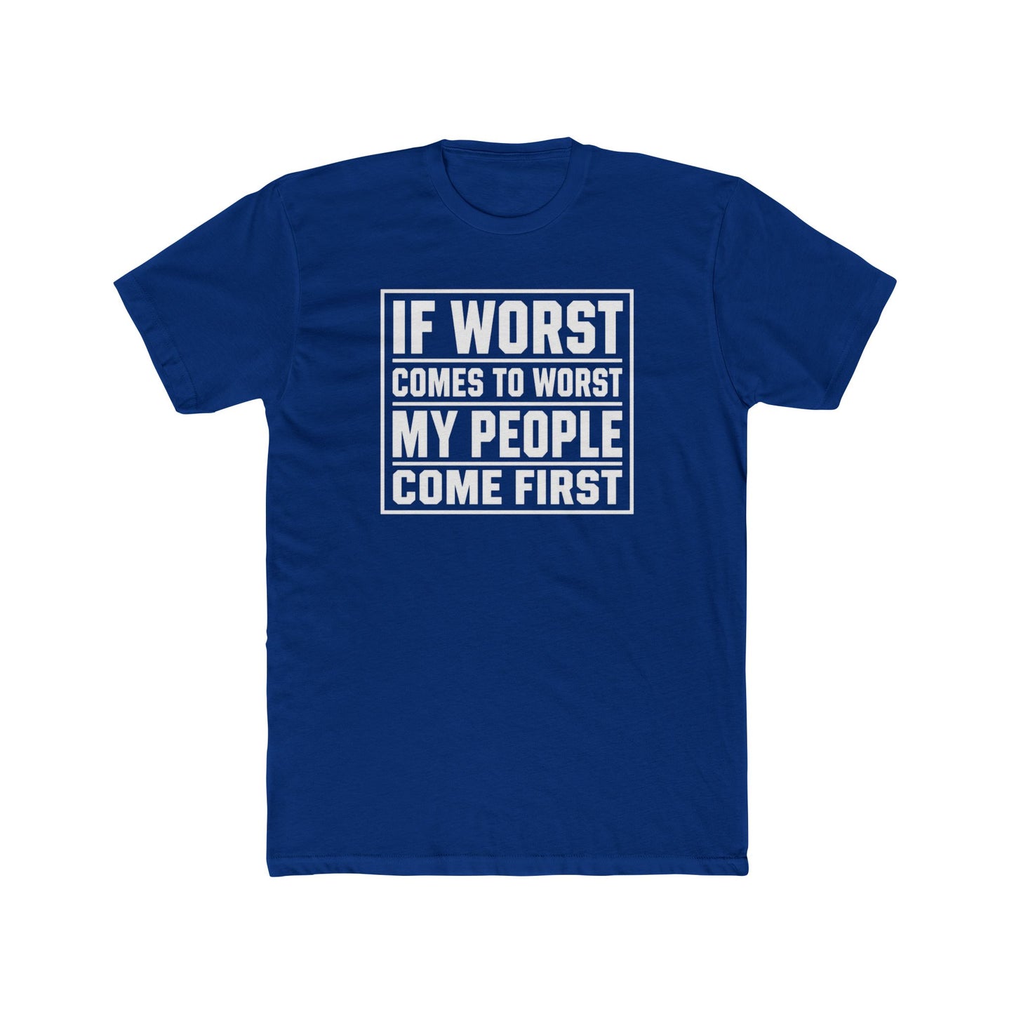 If Worst Comes To Worst My People Come First T‑Shirt