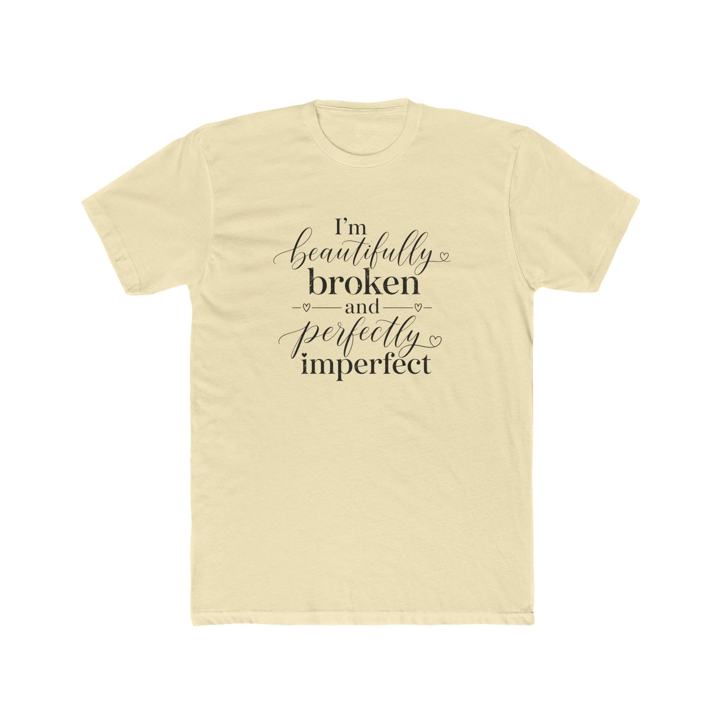 Inspirational Tee — "I'm Beautifully Broken and Perfectly Imperfect" Cotton Crew