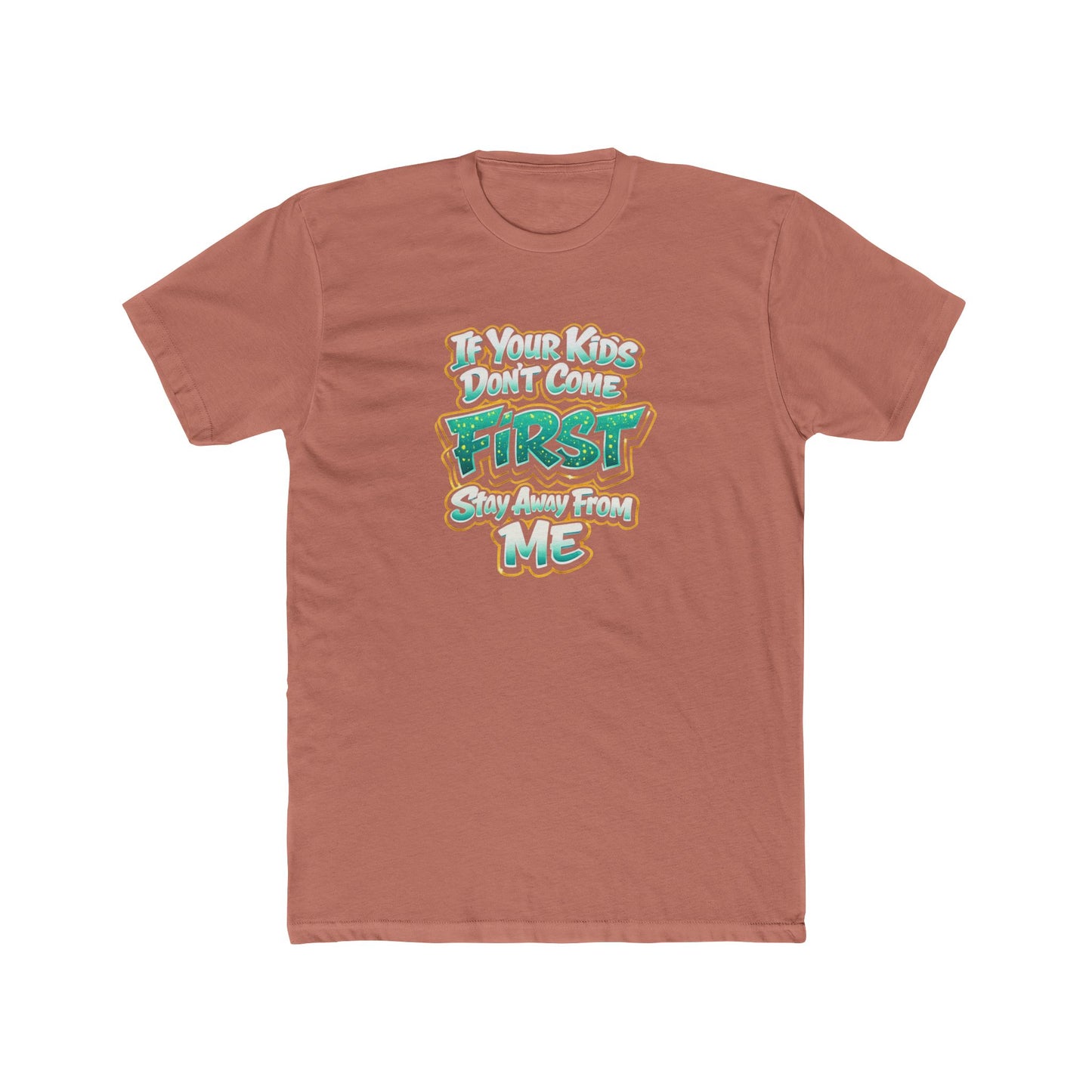 Crew Tee — "If Your Kids Don't Come First, Stay Away From Me" Retro Graphic