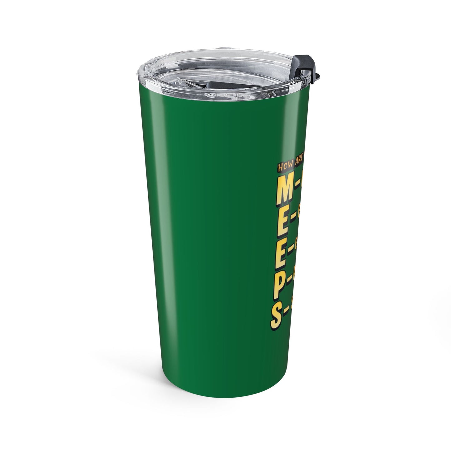 20oz Motivational Tumbler — "How Are You Feeling Today? MEEPS" Green Travel Cup