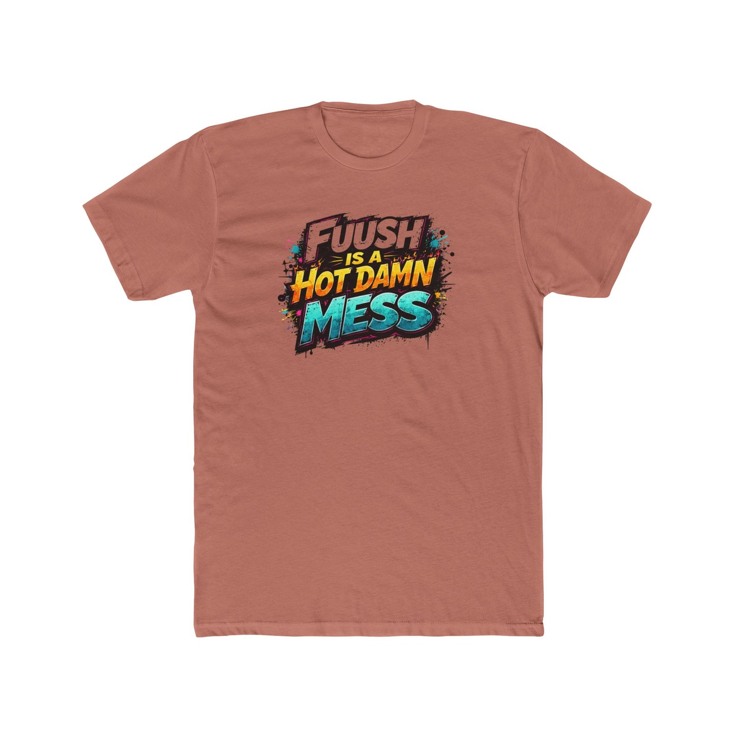 "FuuSH Is A Hot Damn Mess" Funny Graphic Tee