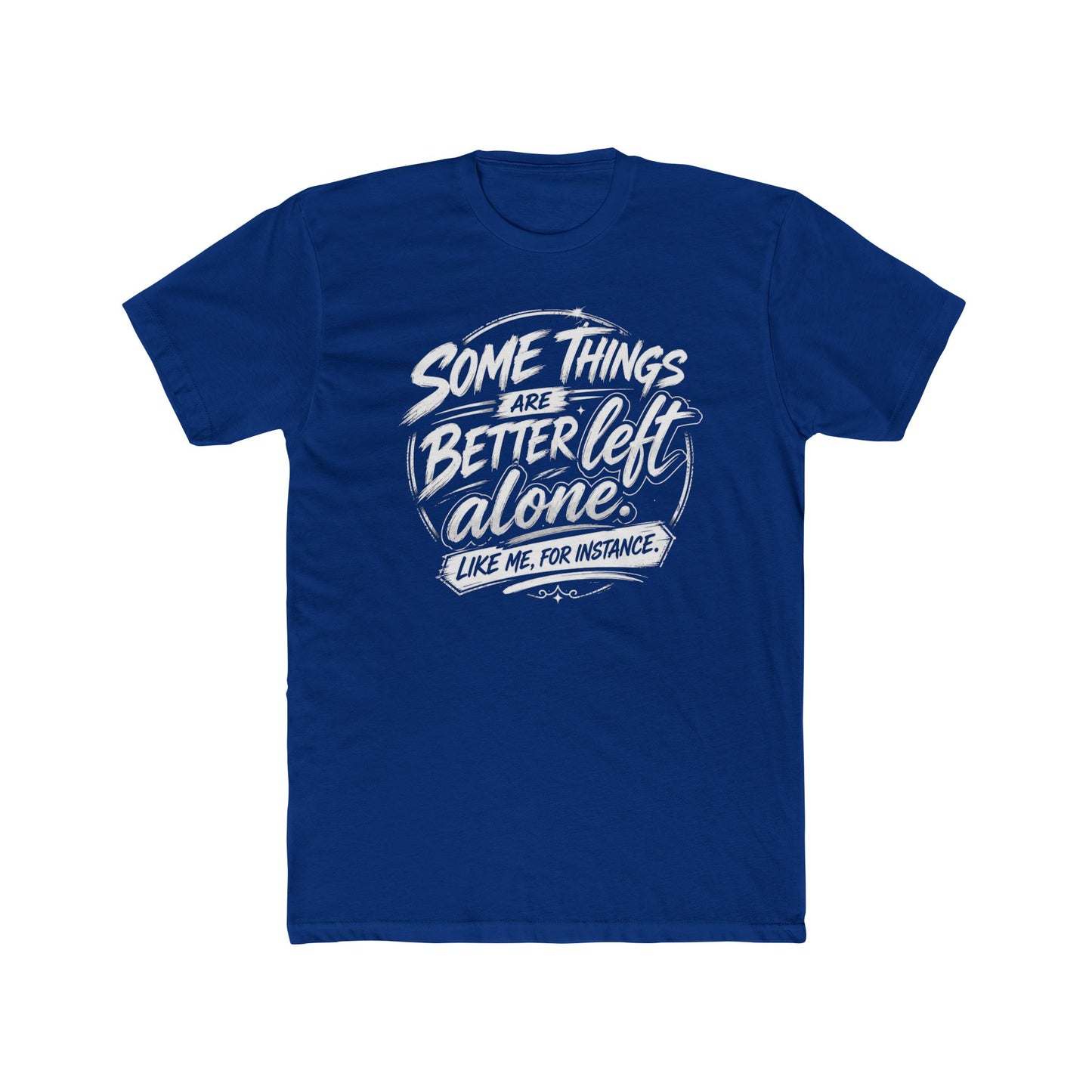 Crew Tee — "Some Things Are Better Left Alone" Graphic Tee