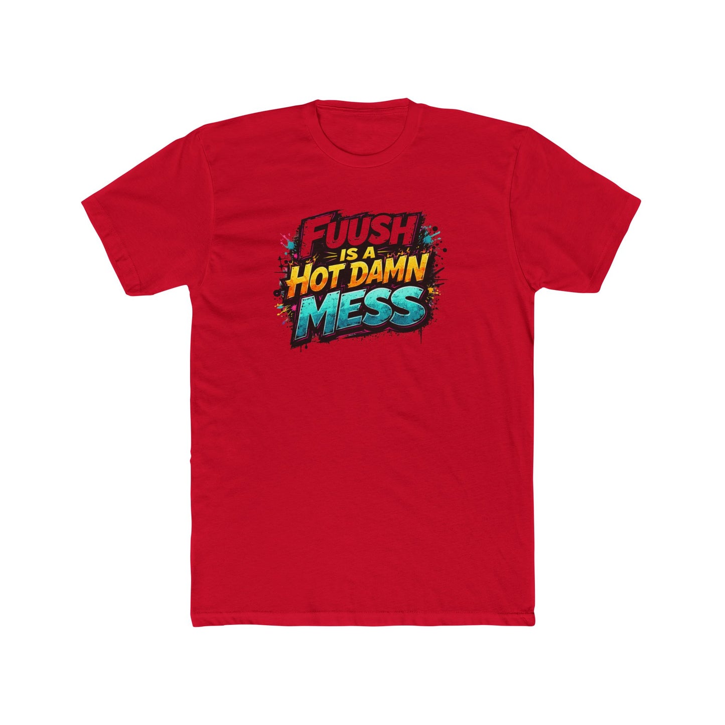 "FuuSH Is A Hot Damn Mess" Funny Graphic Tee