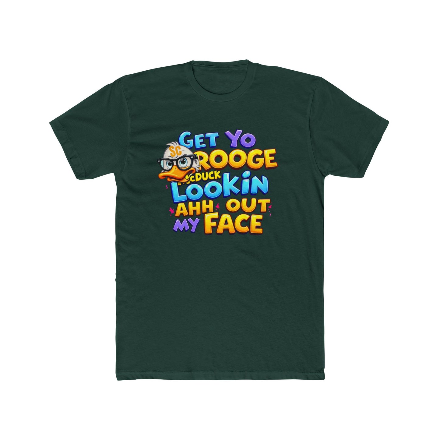 Get Yo Scrooge McDuck Lookin' Ahh Out My Face Graphic Tee