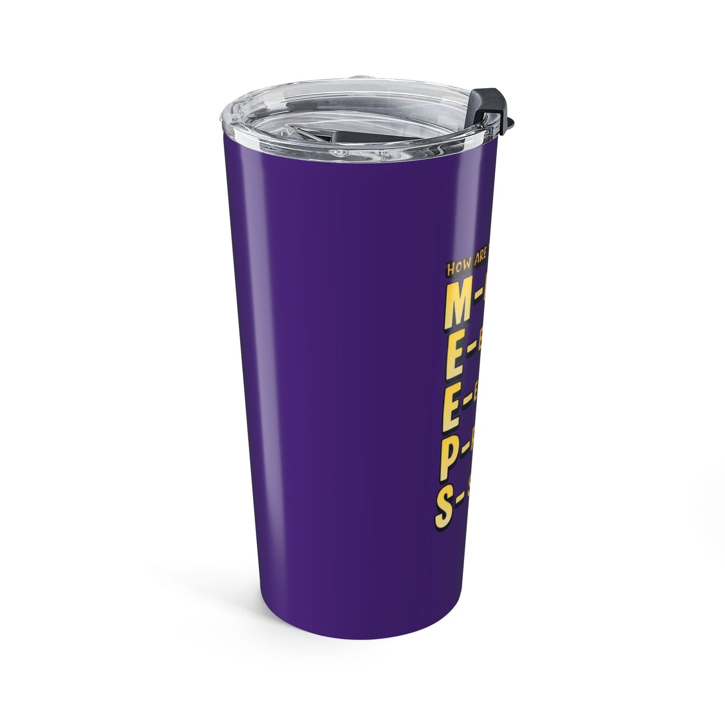 20oz Motivational Tumbler — “MEEPS” Mentally Emotionally Energetically Physically Spiritually