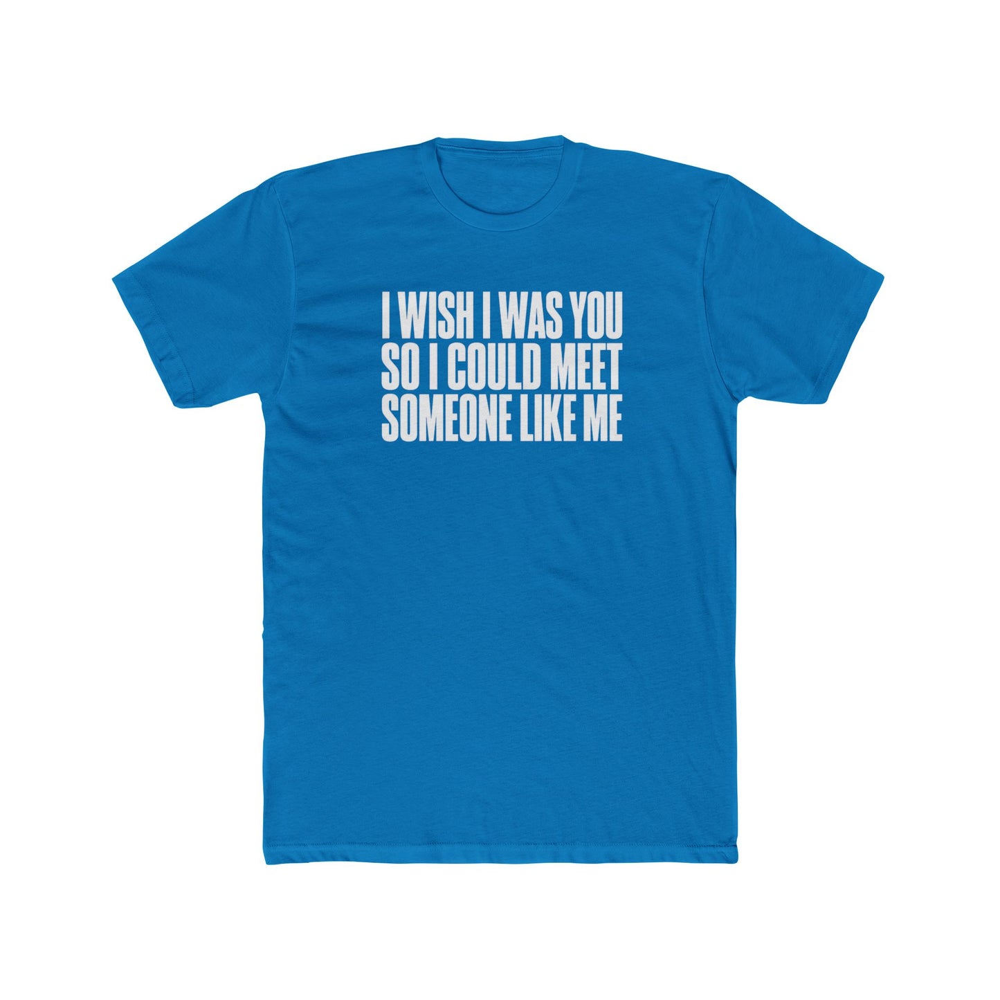 I Wish I Was You Tee — Funny Self-Love Graphic T-Shirt