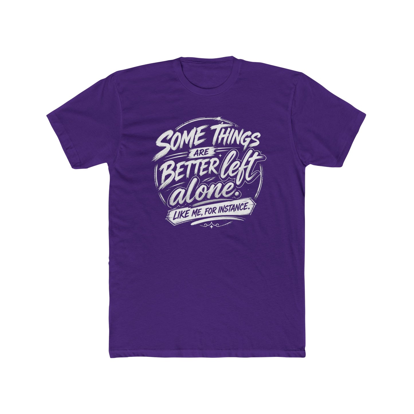 Crew Tee — "Some Things Are Better Left Alone" Graphic Tee
