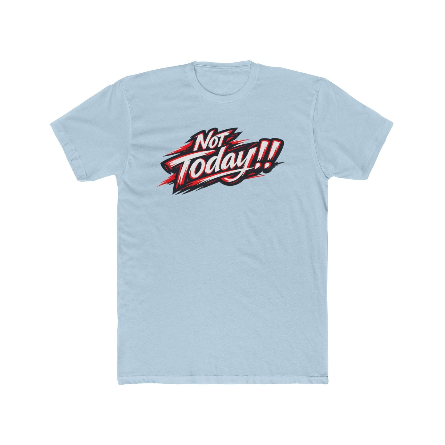 Not Today!! Graphic Tee — Retro Bold Slogan T-Shirt