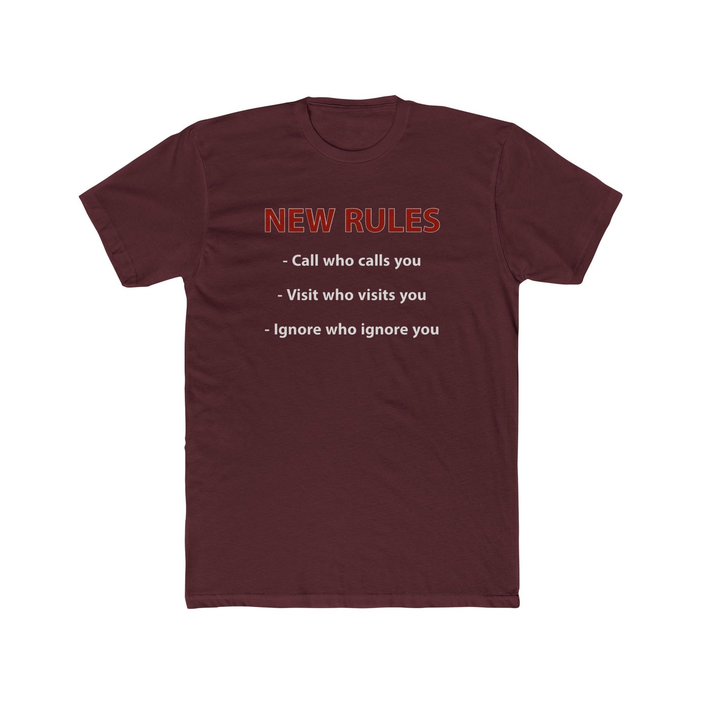 New Rules Tee — "New Rules: Call who calls you, Visit who visits you, Ignore who ignore you" Cotton Shirt