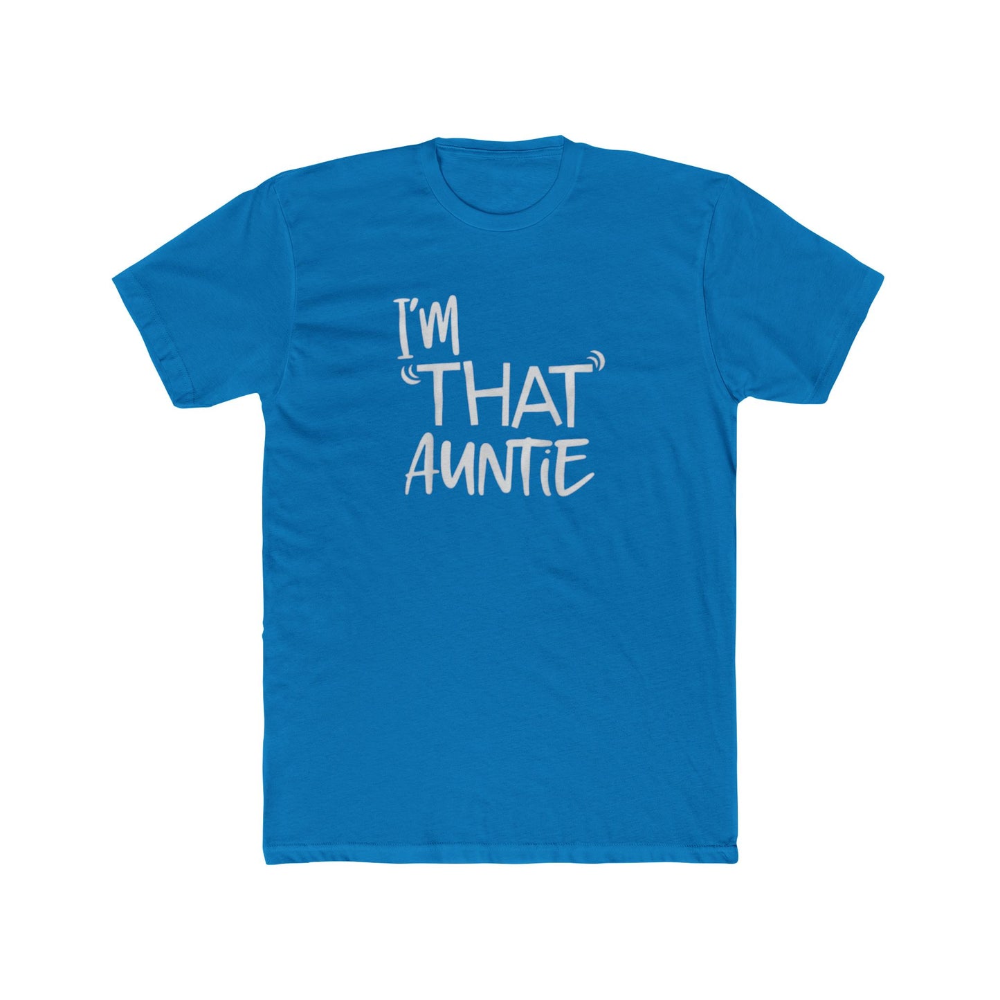 I'm That Auntie T-Shirt — Funny Aunt Tee, Casual Cotton Crew for Moms & Aunts, Gift for Mother's Day/Birthday