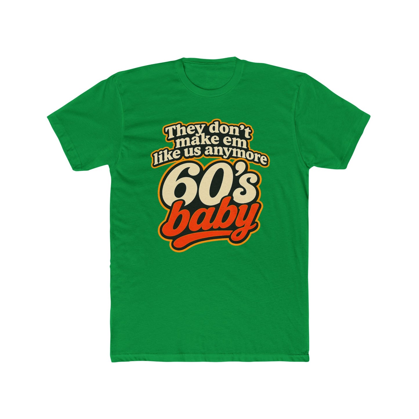 60's Baby Retro Tee — "They Don't Make 'Em Like Us Anymore" Vintage Graphic T-Shirt