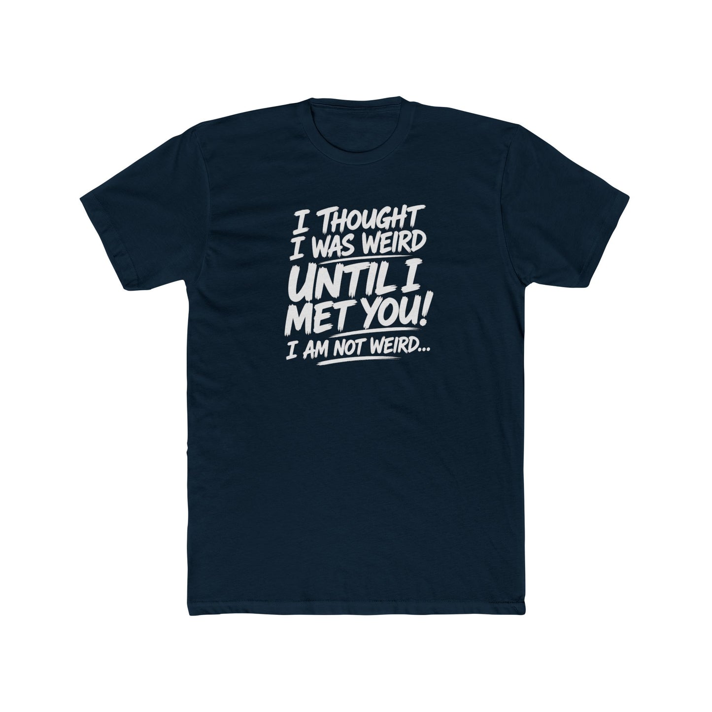 I'm Not Weird, You Are Tee