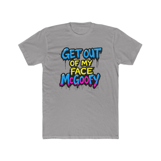 Graphic Tee — "Get Out of My Face McGoofy" Colorful Street-Style T-Shirt
