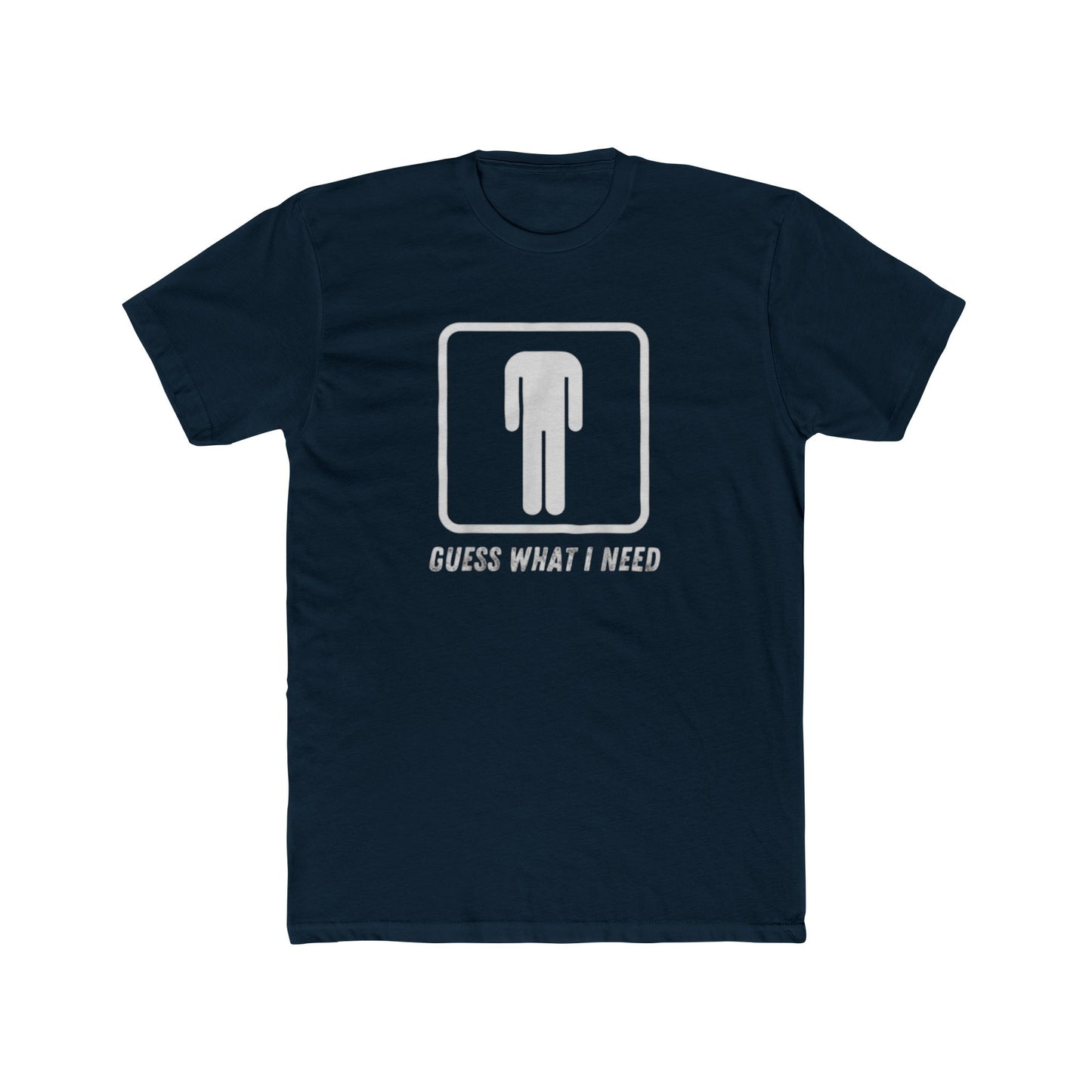 Guess What I Need Tee — Minimal Humorous Graphic T-Shirt