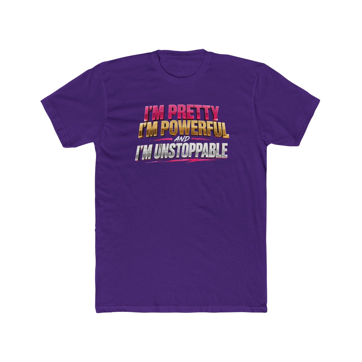 I'm Pretty I'm Powerful I'm Unstoppable Tee