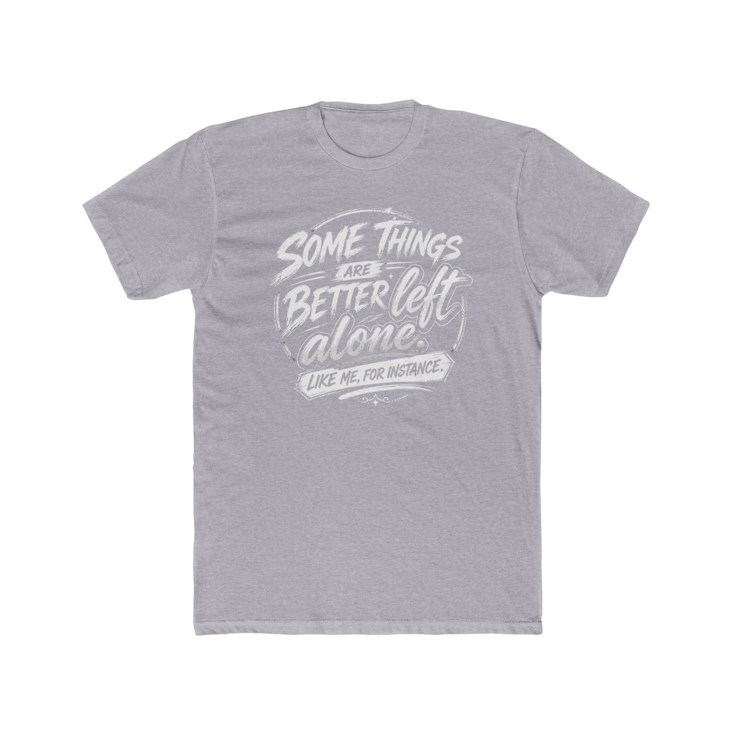 Crew Tee — "Some Things Are Better Left Alone" Graphic Tee