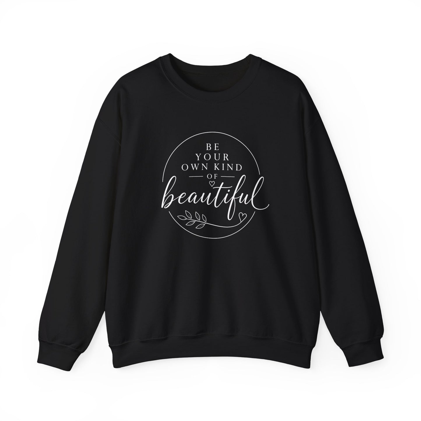 Be Your Own Kind of Beautiful Crewneck Sweatshirt