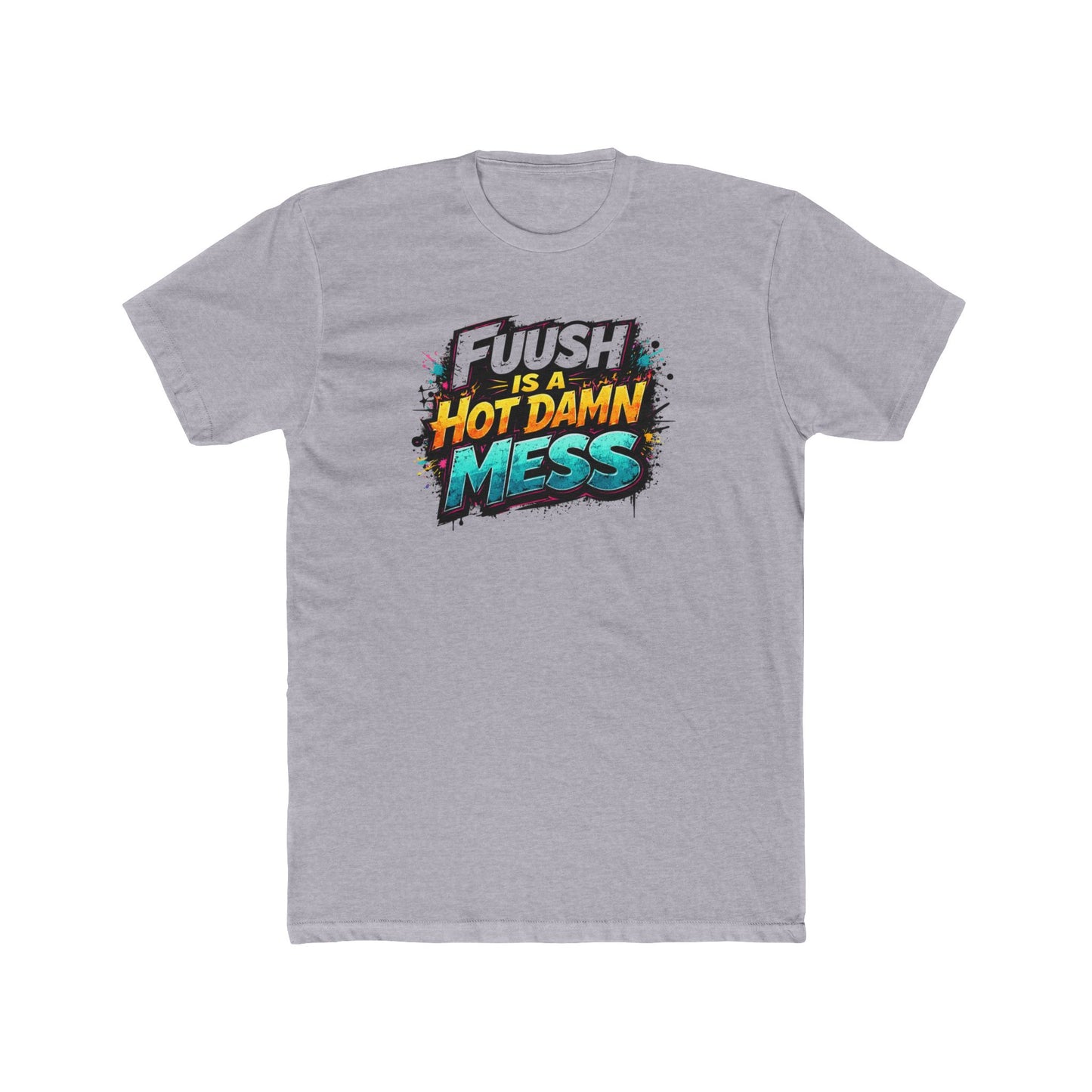 "FuuSH Is A Hot Damn Mess" Funny Graphic Tee